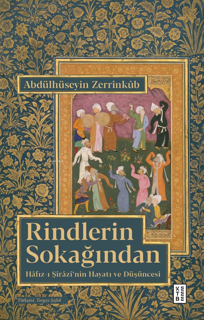 Rindlerin Sokağından;Hâfız-ı Şîrâzî’nin Hayatı ve Düşüncesi