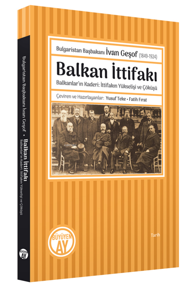 Bulgaristan Başbakanı İvan Geşof (1849-1924);Balkan İttifakı - Balkanlar’ın Kaderi: İttifakın Yükselişi ve Çöküşü