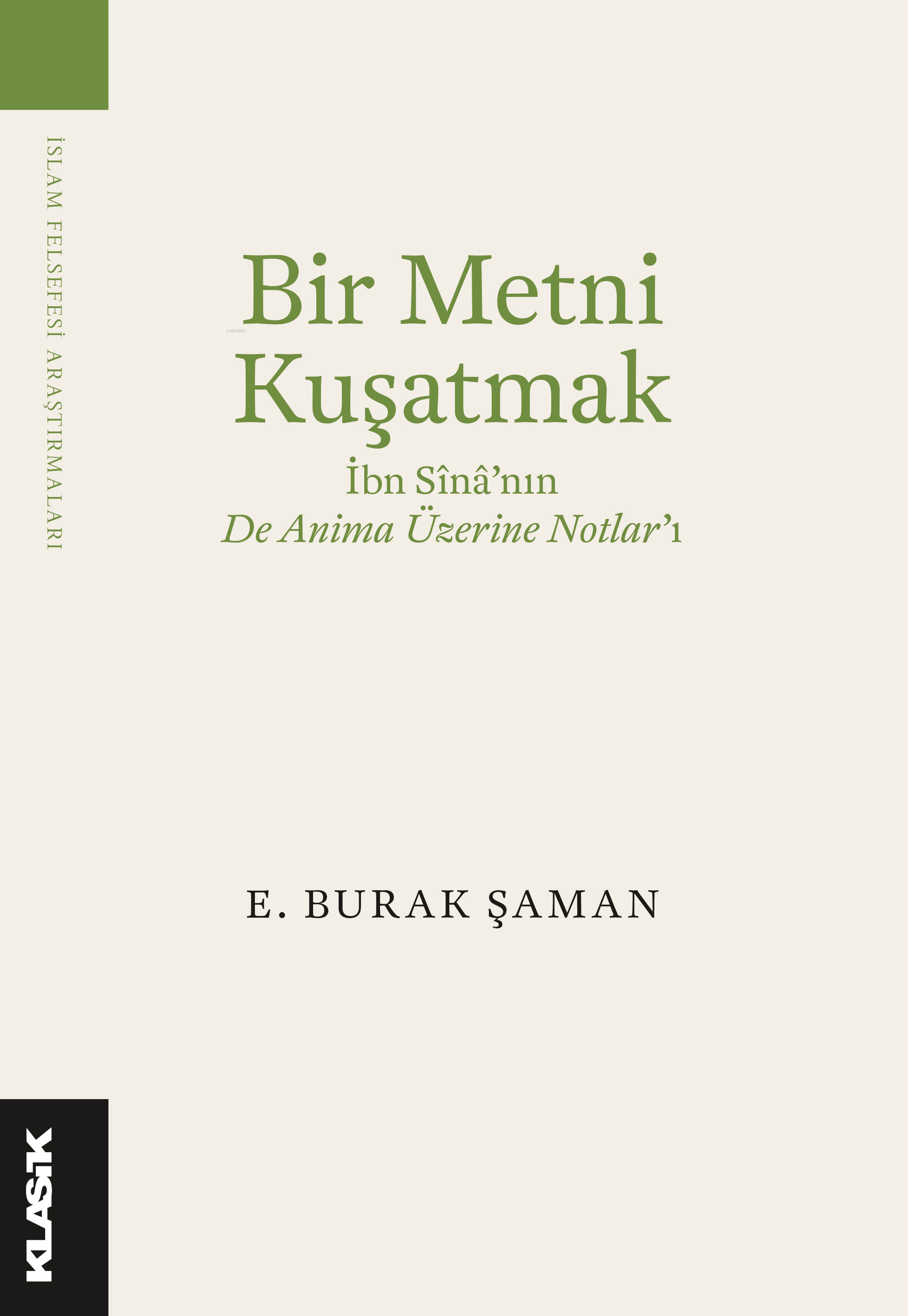 Bir Metni Kuşatmak;  İbn Sîna’nın De Anima Üzerine Notlar’ı