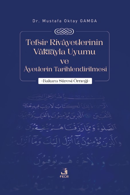 Tefsir Rivâyetlerinin Vâkıayla Uyumu ve Âyetlerin Tarihlendirilmesi