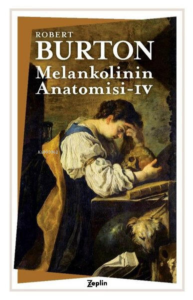  Melankolinin Anatomisi 4 Cilt | Robert Burton | Zeplin Kitap | 9786257864633 | 