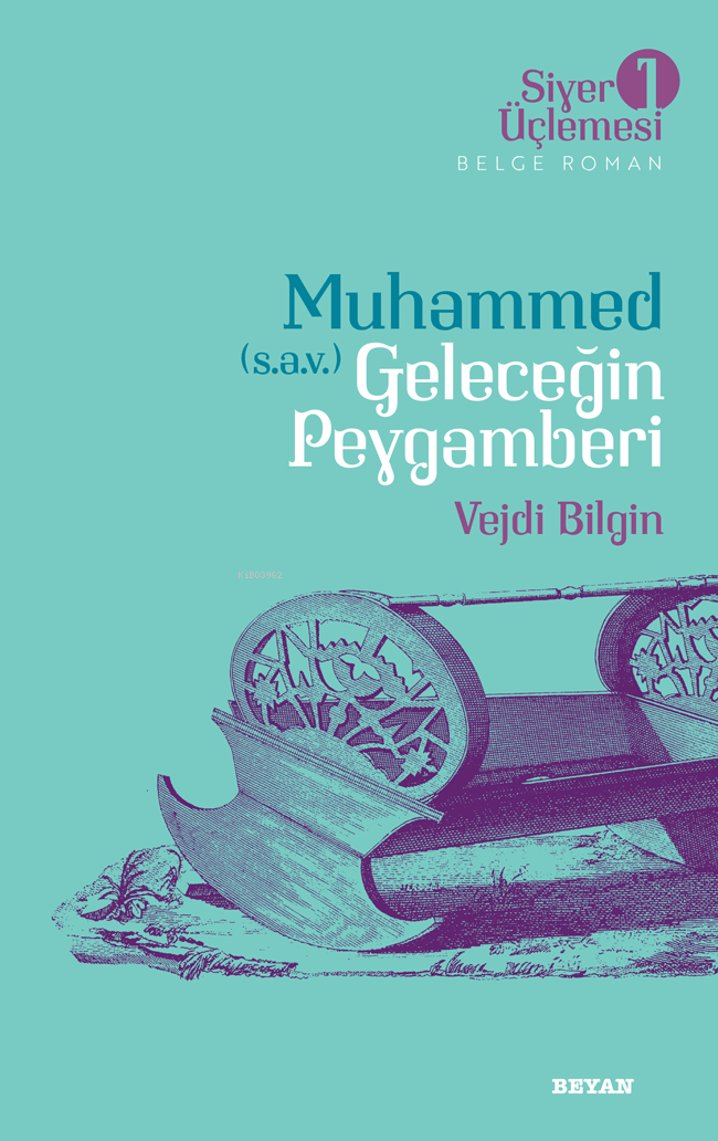 Siyer Üçlemesi 1 - Muhammed (s.a.v.)  Geleceğin Peygamberi