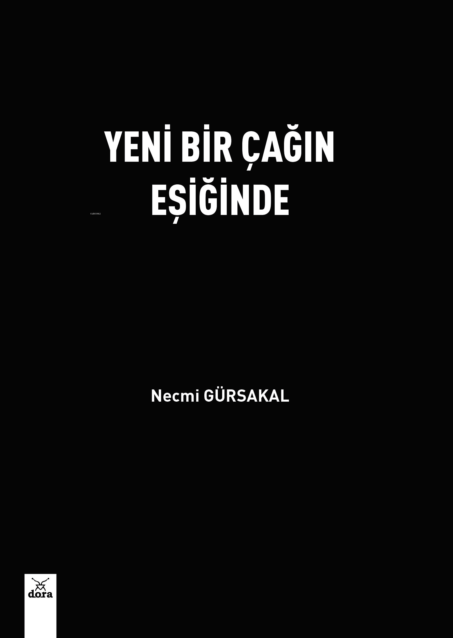  Yeni Bir Çağın Eşiğinde | Yeni Bir Çağın Eşiğinde | Necmi Gürsakal | Dora Yayıncılık | 9786052474921 