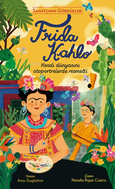 Sanatçının Gördükleri - Frida Kahlo;Kendi Dünyasını Otoportrelerde Resmetti