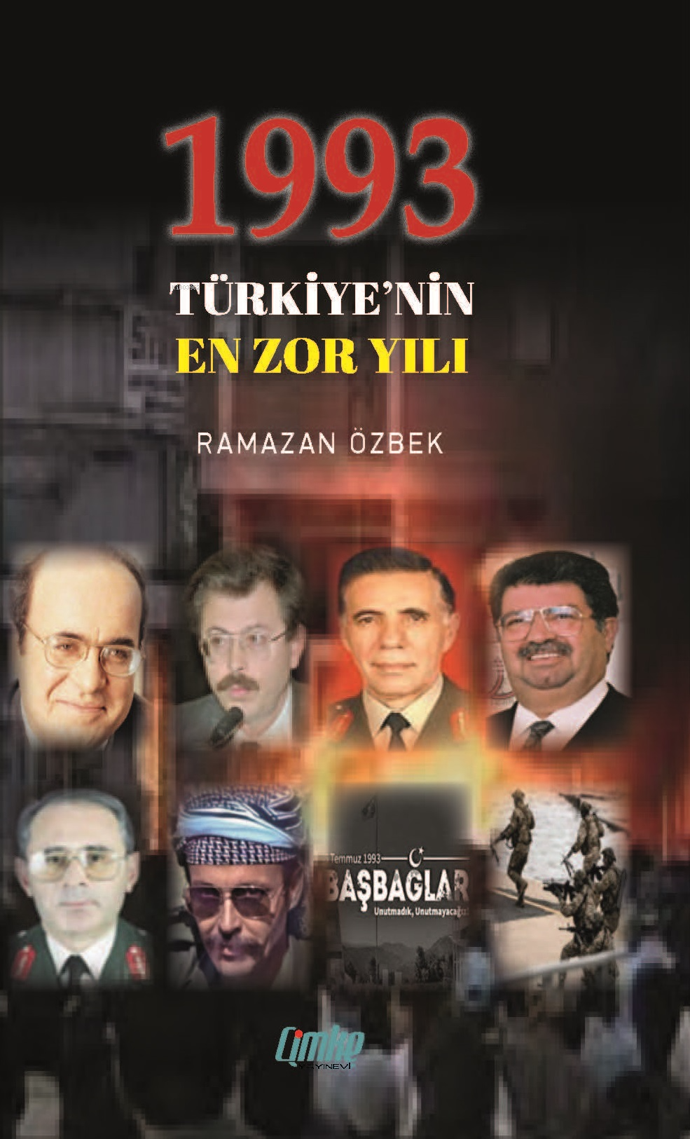  1993 Türkiyenin En Zor Yılı | 1993 Türkiyenin En Zor Yılı | Ramazan Özbek | Çimke Yayınları | 9786256807228 
