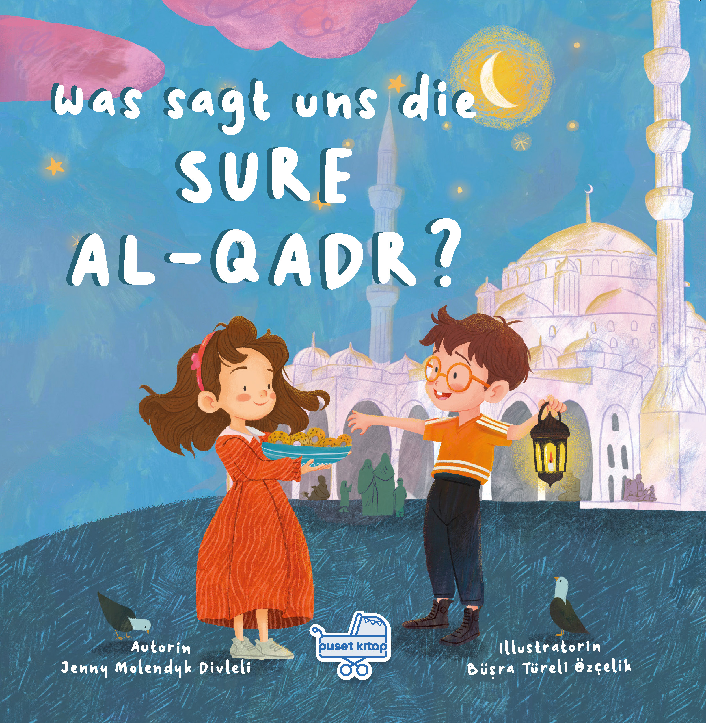 Was Sagt Uns Die Sure Al Qadr | Büşra Türeli Özçelik | Jenny Molendyk Divleli | Puset Kitap | 9786259510361 | 
