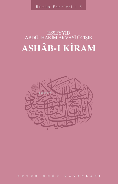  Ashabı Kiram | Ashabı Kiram | Esseyid Abdülhakim Arvasi | Büyük Doğu Yayınları | 9789054955993 