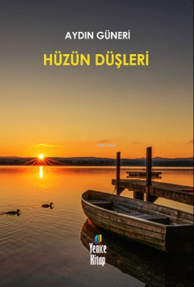 Hüzün Düşleri | Hüzün Düşleri | Aydın Güneri | Yenice Kitap | 9786057063601 