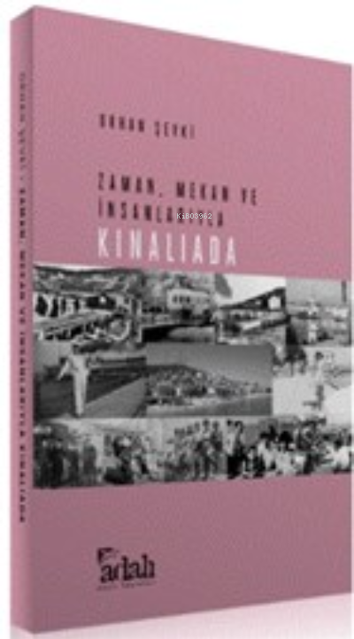  Zaman Mekan ve İnsanlarıyla Kınalıada | Zaman Mekan ve İnsanlarıyla Kınalıada | Orhan Şevki | Ada Yayınları | 9789759119812 