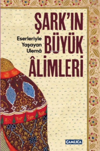 Şark'ın Büyük Alimleri;Eserleriyle Yaşayan Ulema