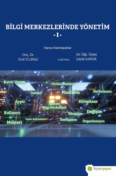  Bilgi Merkezlerinde Yönetim II | Erol Yılmaz | Leyla Kanık | Hiper Yayınları | 9786257443951 | 