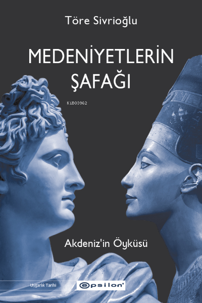 Medeniyetlerin Şafağı;Akdeniz’in Öyküsü