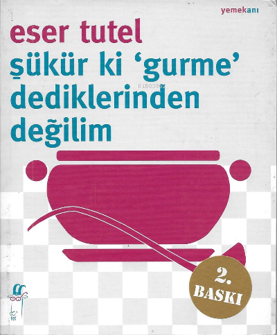 Şükür ki ’Gurme’ Dediklerinden Değilim