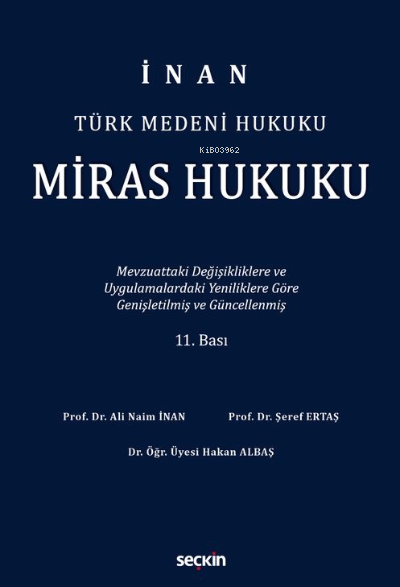  Miras HukukuMevzuattaki Değişikliklere ve Uygulamalardaki Yenililiklere Göre Genişletilmiş ve Güncelleştirilmiş | Ali Naim İnan | Hakan Albaş | Şeref Ertaş | Seçkin Yayıncılık | 9789750277184 | 