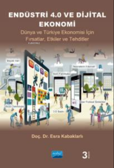 Endüstri 4.0 Ve Dijital Ekonomi- Dünya ve Türkiye Ekonomisi İçin Fırsatlar, Etkiler ve Tehditler