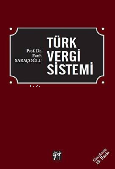  Türk Vergi Sistemi | Türk Vergi Sistemi | Fatih Saraçoğlu | Gazi Kitabevi | 9786258494259 