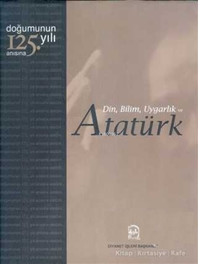 Din, Bilim, Uygarlık ve Atatürk