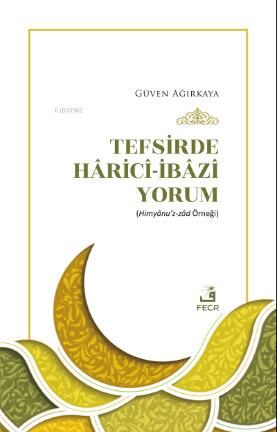  Tefsirde Hâricî İbâzî Yorum | Güven Ağırkaya | Fecr Yayınları | 9786258304183 | 
