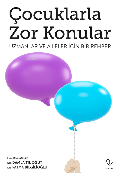 Çocuklarla Zor Konular Uzmanlar Ve Aileler İçin Bir Rehber