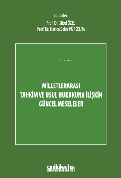  Milletlerarası Tahkim ve Usul Hukukuna İlişkin Güncel Meseleler | Sibel Özel | Hatice Selin Pürselim | On İki Levha Yayıncılık | 9786254323768 | 