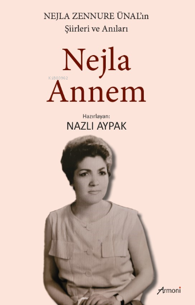 Nejla Annem | Nejla Annem | Nazlı Aypak | Armoni Yayınları | 9786057271471