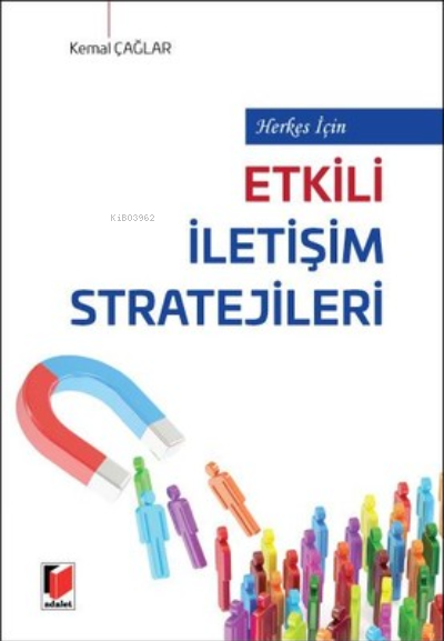  Etkili İletişim Stratejileri | Etkili İletişim Stratejileri | Kemal Çağlar | Adalet Yayınevi | 9786053000839 