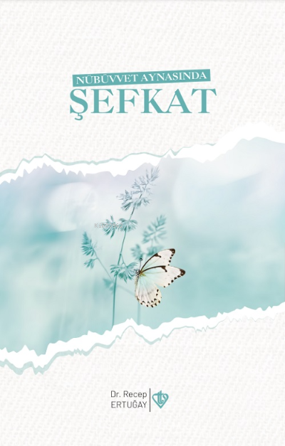  Nübüvvet Aynasında Şefkat | Recep Ertuğay | Türkiye Diyanet Vakfı Yayınları | 9786254281327 | 
