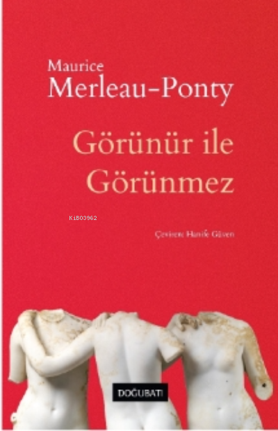 Maurice Merleau-Ponty;Görünür İle Görünmez