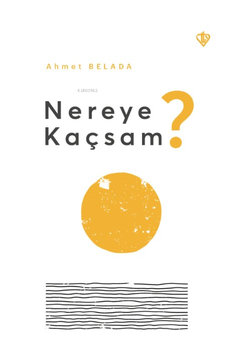  Nereye Kaçsam | Ahmet Belada | Türkiye Diyanet Vakfı Yayınları | 9786254282997 | 