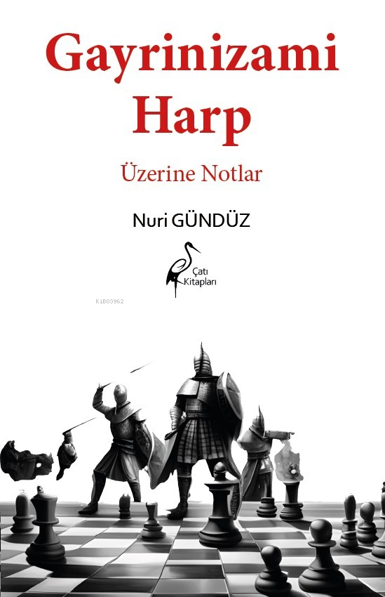  Gayrinizami Harp Üzerine Notlar | Nuri Gündüz | Çatı Kitapları | 9786256351172 | 