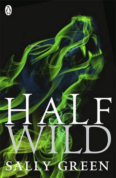  Half Wild | Half Wild | Sally Green | Penguin Books | 9780141350882 