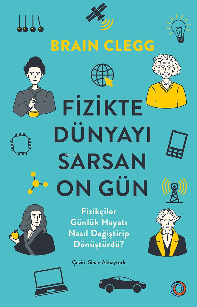 Fizikte Dünyayı Sarsan On Gün;Fizikçiler Güncelik Hayatı Nasıl Değiştirip Dönüştürdü?