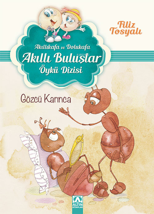 Gözcü Karınca (7-10 Yaş); Akıllıkafa ve Dolukafa Akıllı Buluşlar Öykü Dizisi