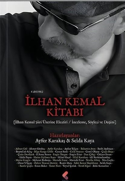 İlhan Kemal Kitabı: İlhan Kemal Şiiri Üzerine Eleştiri - İnceleme Söyleşi ve Değini