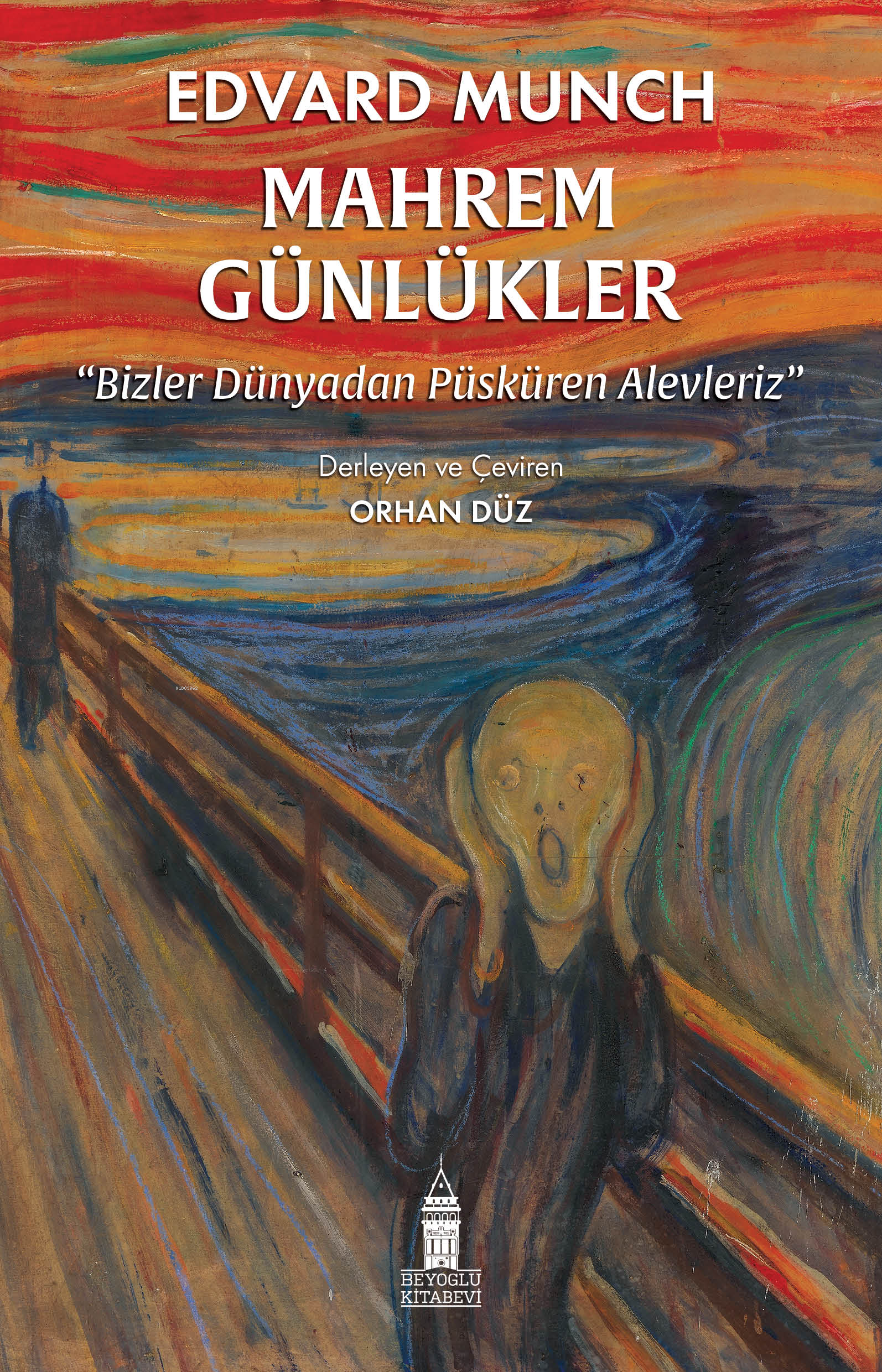  Mahrem Günlükler Bizler Dünyadan Püsküren Alevleriz | Edvard Munch | Hasan Aksakal | Beyoğlu Kitabevi | 9786259970653 | 