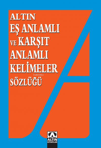 Eş Anlamlı ve Karşıt Anlamlı Kelimeler Sözlüğü