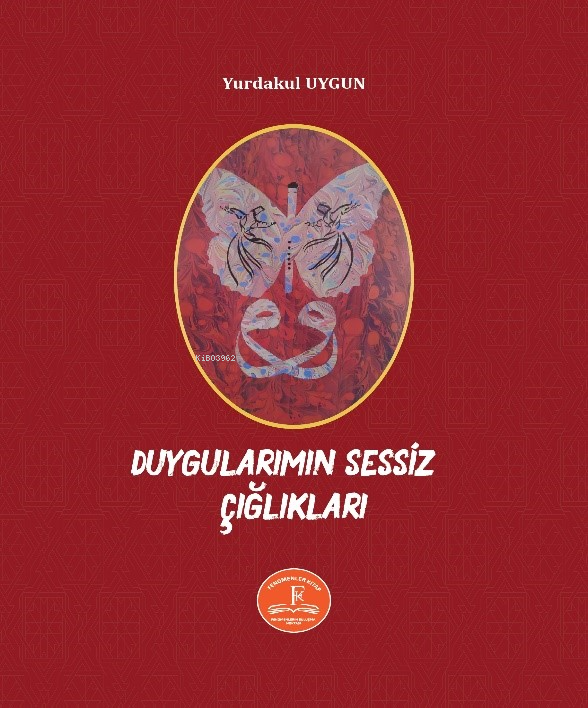  Duygularımın Sessiz Çığlıkları | Duygularımın Sessiz Çığlıkları | Yurdakul Uygun | Fenomenler Kitap | 9786256338326 