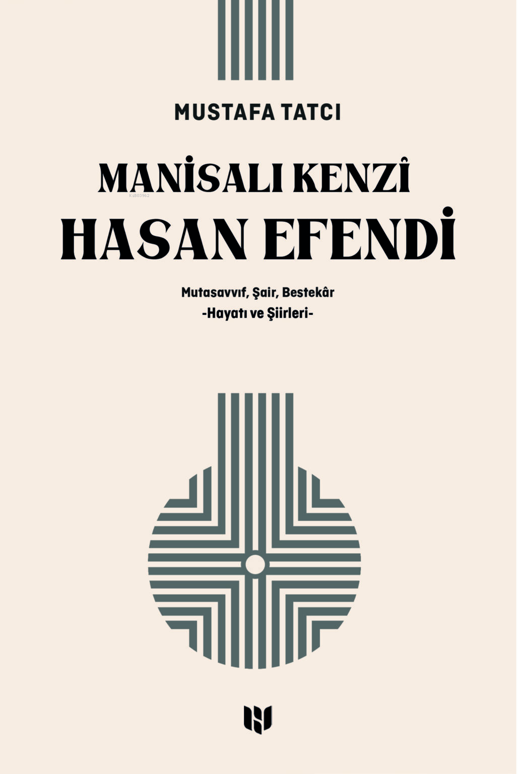 Mutasavvıf, Şair, Bestekâr Manisalı Kenzî Hasan Efendi : (Hayatı ve Şiirleri )