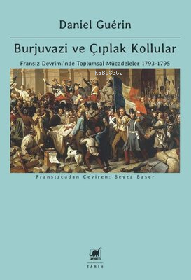 Burjuvazi ve Çıplak Kollular: Fransız Devrimi'nde Toplumsal Mücadeleler 1793 - 1795