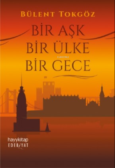 Bir Aşk Bir Ülke Bir Gece | Bülent Tokgöz | Hayy Kitap | 9786257685658 | 