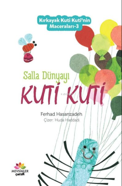  Kırkayak Kuti Kutinin Maceraları3 Salla Dünyayı Kuti Kuti | Farhad Hassanzadeh | Mevsimler Kitap | 9786057934727 | 