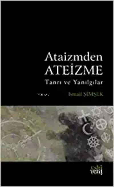 Ataizmden Ateizme;Tanrı ve Yanılgılar