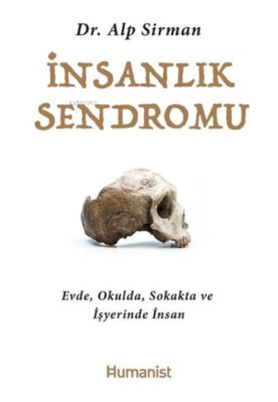 İnsanlık Sendromu;Evde, Okulda, Sokakta ve İşyerinde İnsan