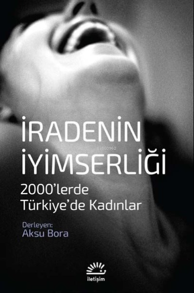 İradenin İyimserliği 2000'lerde Türkiye'de Kadınlar