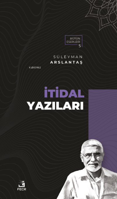  İtidal Yazıları | Süleyman Arslantaş | Fecr Yayınları | 9786258005219 | 