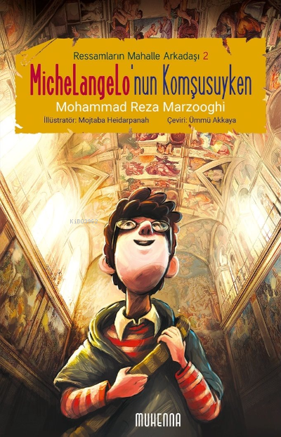  Michelangelonun Komşusuyken (10 16 Yaş) Ressamların Mahalle Arkadaşı 2 | Michelangelonun Komşusuyken (10 16 Yaş) Ressamların Mahalle Arkadaşı 2 | Mohammad Reza Marzooghi | Ümmü Akkaya | Mojtaba Heidarpanah | Muhenna Yayınları | 9786058063372 