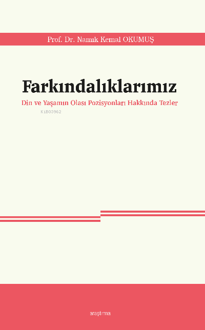 Farkındalıklarımız;Din ve Yaşamın Olası Pozisyonları Hakkında Tezler