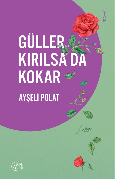 Güller Kırılsa da Kokar