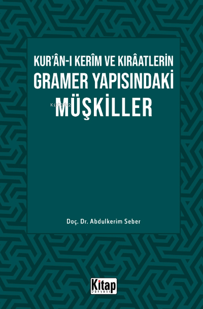 Kur’ân-ı Kerîm ve Kırâatlerin Gramer Yapısındaki Müşkiller