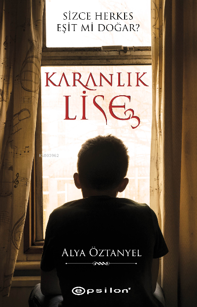  Karanlık Lise 3Sizce Herkes Eşit Mi Doğar | Karanlık Lise 3Sizce Herkes Eşit Mi Doğar | Alya Öztanytel | Epsilon Yayınevi | 9786254142291 